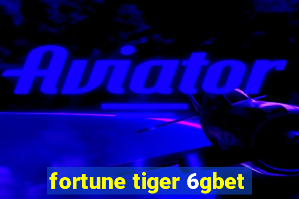 fortune tiger 6gbet